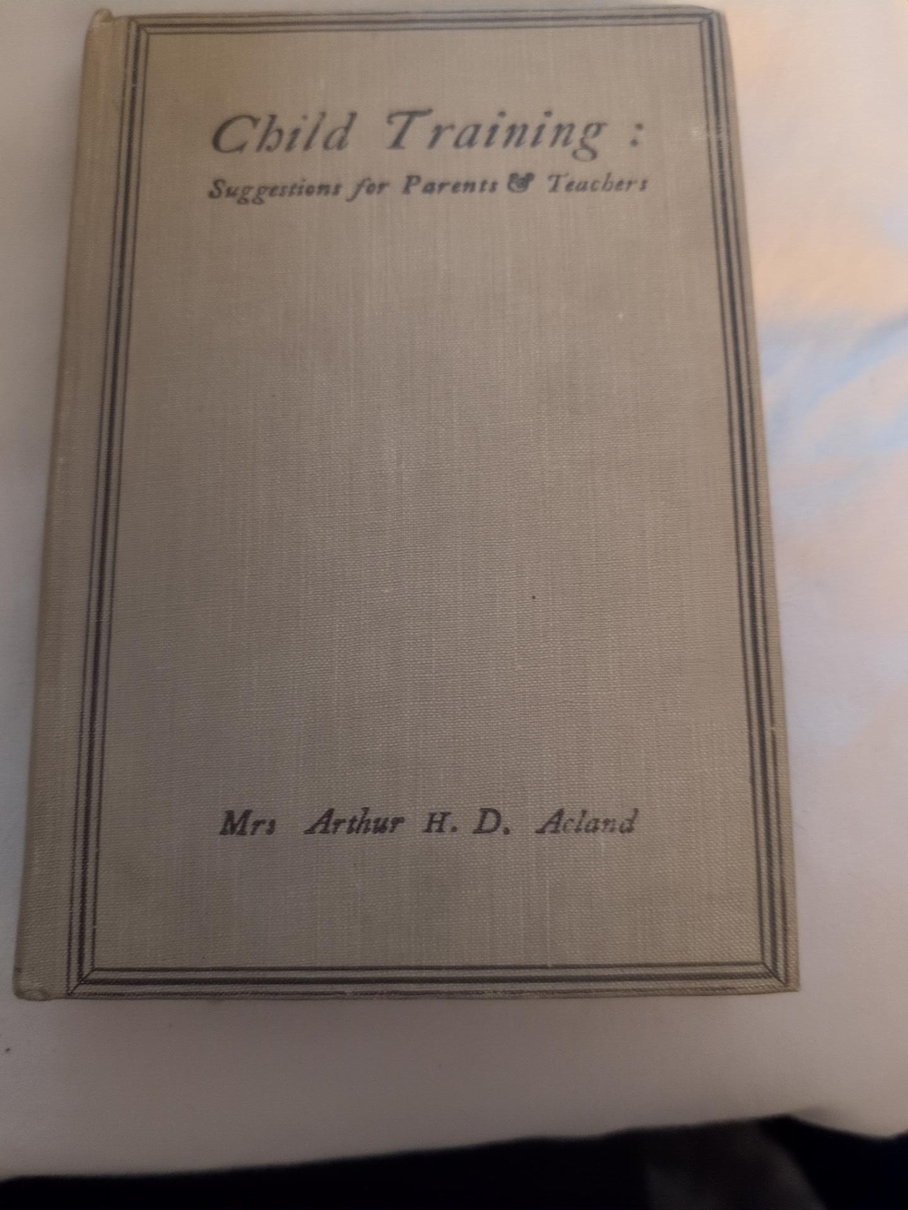 1923 Child Training: Suggestions for Parents & Teachers – Acland